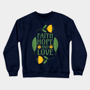 Faith, Hope, and Love - Bible Verse 1 Corinthians 13:13 Crewneck Sweatshirt